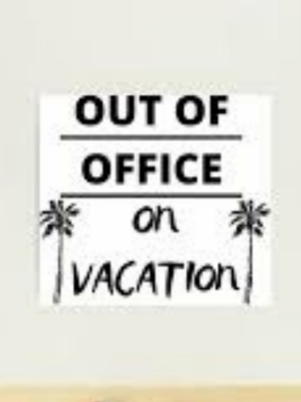ON VACATION JULY 29TH TO JULY 31ST